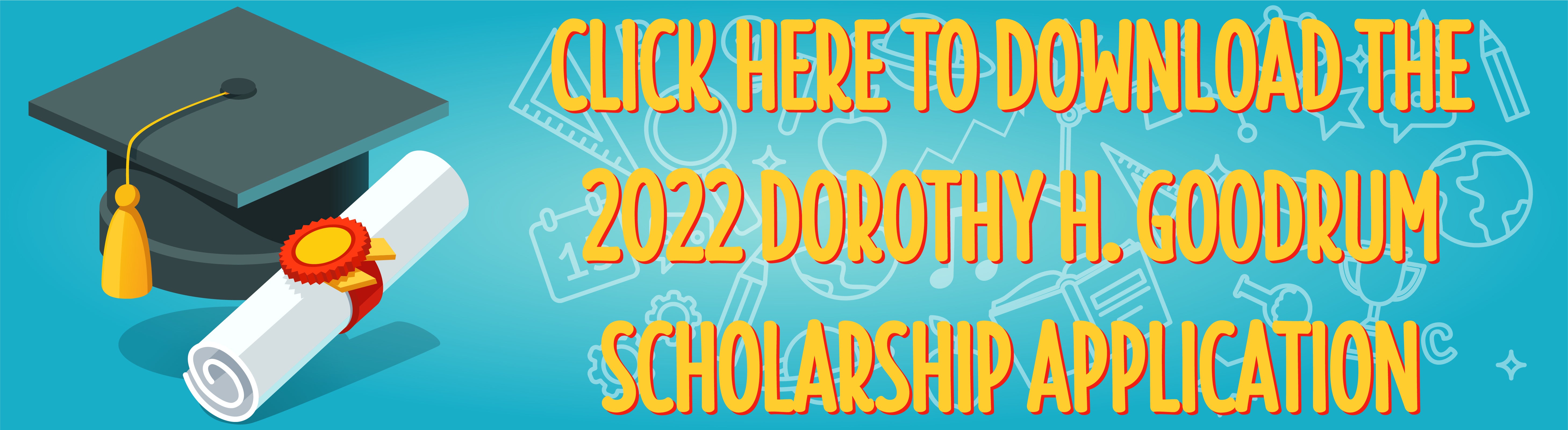Click to download the 2022 Dorothy H. Goodrum Scholarship Application