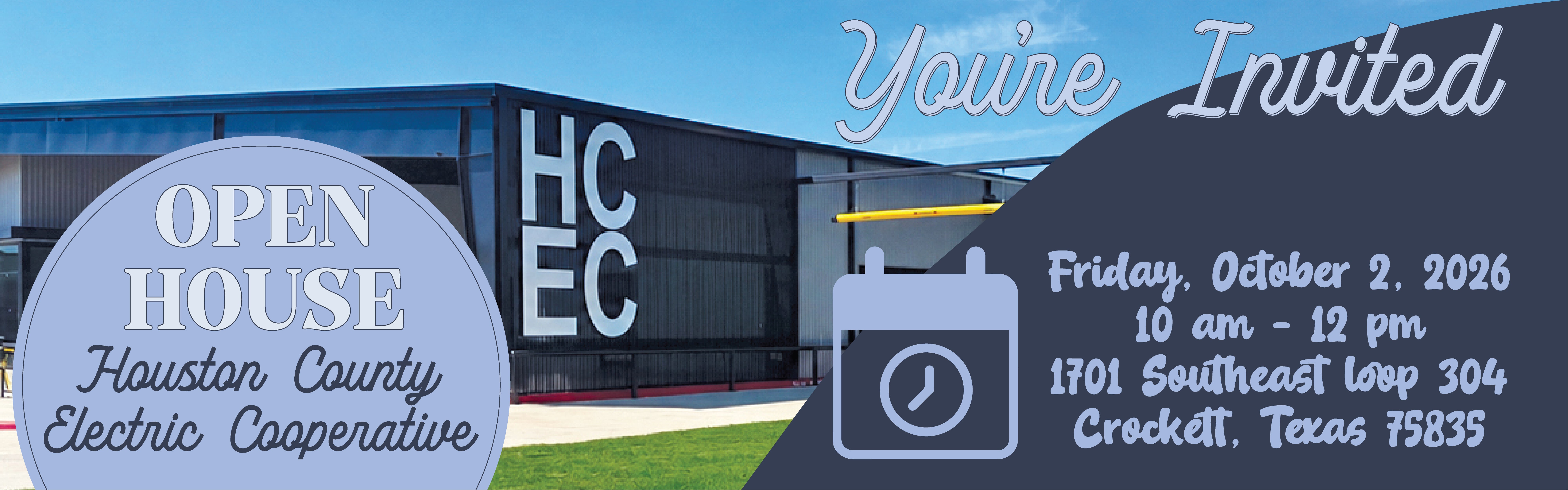 Information for our Open House at Houston County Electric Cooperative's Headquarters. Background image of the HCEC office building with text about the event on October 2, 2026 from 10 am - 12 pm at 1701 SE Loop 304 in Crockett, Texas.